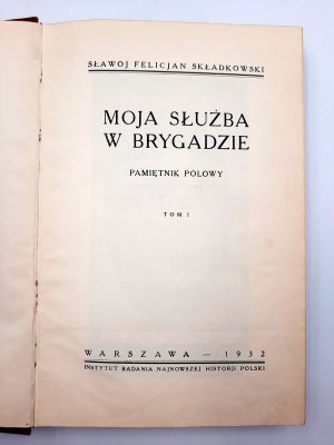 Składkowski Sławoj- Moja służba w Brygadzie - pamiętnik polowy - Warszawa 1932