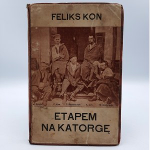 Kon Feliks - Etapem na katorgę - Ze wspomnień Proletarjatczyka - Kraków 1909