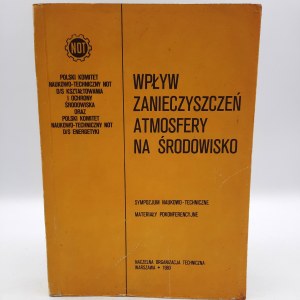Praca zbiorowa - Wpływ zanieczyszczeń atmosfery na środowisko - Warszawa 1980