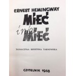 Hemingway E. - Mieć i nie mieć - Pierwsze Wydanie - Warszawa 1958