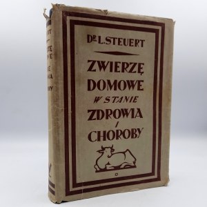 Steuert L. - Zwierzę domowe w stanie zdrowia i choroby - Podręcznik - Poznań 1923