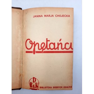Chojecka J.M. - Opętańcy - Czasy Wojny Światowej i Przewrotów na Ukrainie - Warszawa 1936