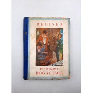 Porawska B. - Reginka - Prawdziwe Bogactwo - Warszawa 1930