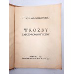 Dobrowolski S. - Wróżby - Zajazd Romantyczny - Warszawa 1934