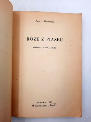 Makarczyk J. - Róże z Piasku- Gawędy podróżnicze - Katowice 1957