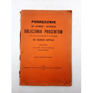 Wojtowicz J. - Podręcznik Obliczania procentów - Lwów 1926