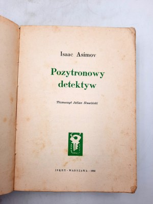 Asimov Isaac - Pozytronowy detektyw - Wydanie Pierwsze -