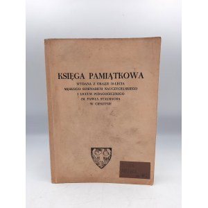 Księga Pamiątkowa wydana z okazji 50 lecia Seminarium Nauczycielskiego w Cieszynie
