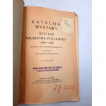 Katalog Wystawy 100 lat Malarstwa Polskiego 1800 - 1900 - Kraków 1929