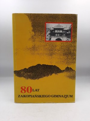 Szkice i wspomnienia - 80 lat Zakopiańskiego Gimnazjum - Zakopane 1992