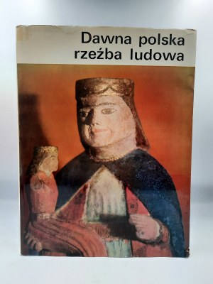 Grabowski J. - Dawna Polska rzeźba ludowa - Warszawa 1968