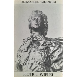 WIERZBICKI Aleksander, Piotr I Wielki w świetle biografów angielskich XVIII i XIX wieku (Londyn)