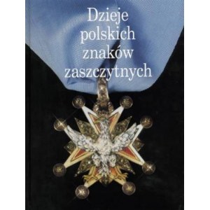 PUCHALSKI Zbigniew, Dzieje polskich znaków zaszczytnych