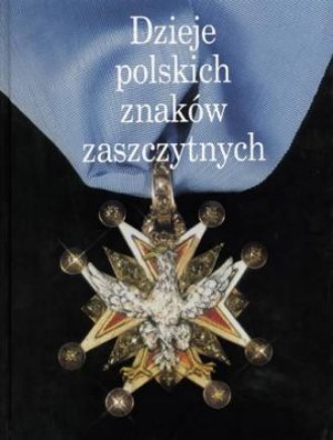 PUCHALSKI Zbigniew, Dzieje polskich znaków zaszczytnych