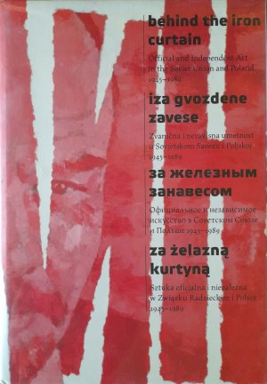 Za żelazną kurtyną. Sztuka oficjalna i niezależna w Związku Radzieckim i Polsce 1945-1989