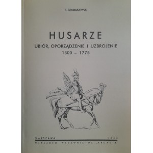 GEMBARZEWSKI Bronisław - Husarze. Ubiór, oporządzenie i uzbrojenie 1500-1775