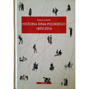 LUBELSKI Tadeusz - Historia kina polskiego 1895-2014