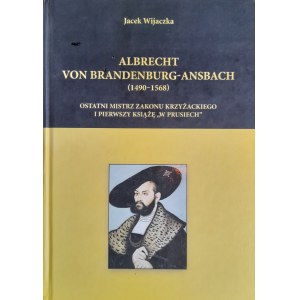 WIJACZKA Jacek - Albrecht von Brandenburg-Ansbach