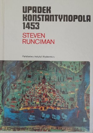 RUNCIMAN Steven - Upadek Konstantynopola 1453