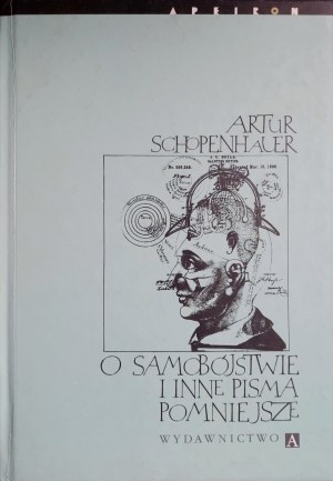 SCHOPENHAUER Arthur - O samobójstwie i inne pisma pomniejsze