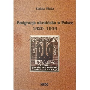 WISZKA Emilian - Emigracja ukraińska w Polsce 1920-1939