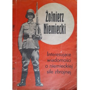ŻOŁNIERZ NIEMIECKI - Propaganda wojenna dla Polaków (1940 rok)