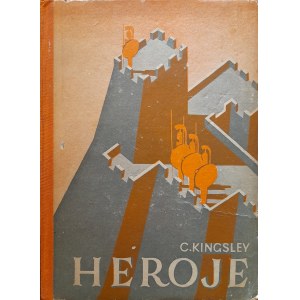 KINGSLEY Charles - Heroje, czyli klechdy greckie o bohaterach (1950)