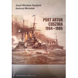 DYSKANT Józef Wiesław, MICHAŁEK Andrzej - Port Artur Cuszima 1904-1905