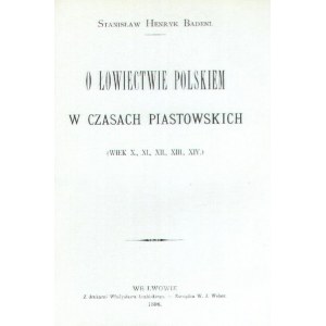 O łowiectwie polskiem w czasach piastowskich (wiek X, XI, XII, XIII, XIV) - reprint numerowany