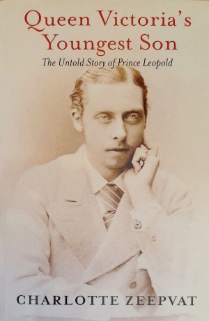 ZEEPVAT Charlotte - Queen Victoria's youngest son. The untold story of prince Leopold.