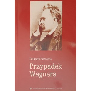 NIETZSCHE Fryderyk - Przypadek Wagnera