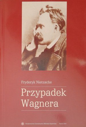 NIETZSCHE Fryderyk - Przypadek Wagnera