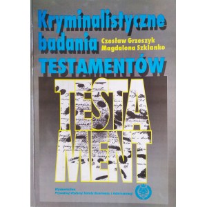 GRZESZCZYK Czesław, SZKLANKO Magdalena - Kryminalistyczne badania testamentów