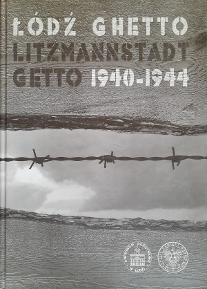 Łódź Ghetto/ Litzmannstadt getto 1940-1944