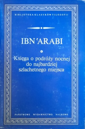 IBN'ARABI - Księga o podróży nocnej do najbardziej szlachetnego miejsca (BKF)