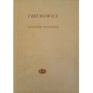 CZECHOWICZ Józef - Wiersze wybrane (opracowanie Tadeusz RÓZEWICZ)