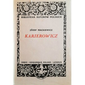 MACKIEWICZ Józef - Karierowicz (WYDANIE PIERWSZE, Londyn 1955)
