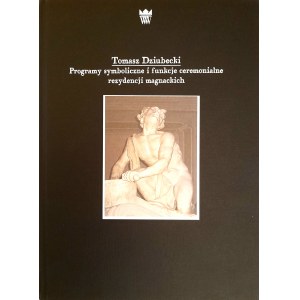 DZIUBECKI Tomasz - Programy symboliczne i funkcje ceremonialne rezydencji magnackich