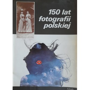 PRAŻUCH Wiesław (red.) - 150 lat polskiej fotografii (edycja polsko-angielsko-rosyjska) - wydanie I
