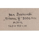 Jan Dobkowski (ur. 1942, Łomża), Titanic VI, 2006