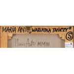 Maria Anto (1937 Warszawa - 2007 Warszawa), Wariatka tańczy, 2003