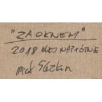 Michał Slezkin (ur. 1960, Warszawa), Za oknem, 2018