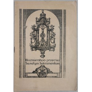 Bluźnierstwo przeciw Świętym Sakramentom [antysemityzm/broszura niemiecka]