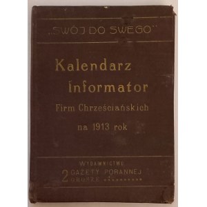 Kalendarz Informator Firm Chrześcijańskich na 1913 r. Swój do Swego, Warszawa