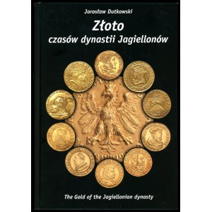 Dutkowski, Gold of the times of the Jagiellonian dynasty. (1st ed.)