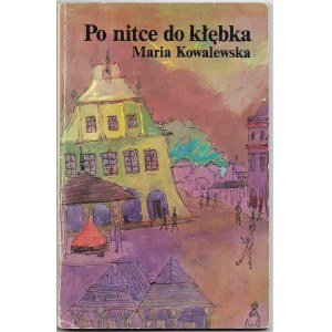 Po nitce do kłębka - Maria Kowalewska, ilust. Krzysztof Zeydler - Zborowski, wyd. I, 1985r.