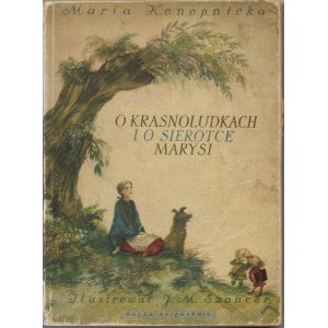O krasnoludkach i sierotce Marysi - Maria Konopnicka, ilust. J. Szancer, 1957r.