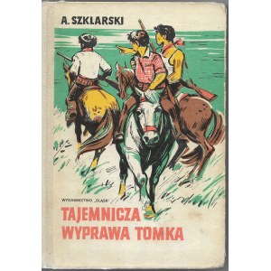 Tajemnicza wyprawa Tomka - Alfred Szklarski, ilustr. Józef Marek, 1976r.