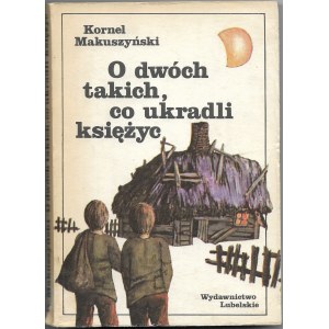 O dwóch takich co ukradli księżyc - Kornel Makuszyński 1986r.