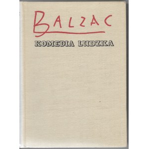 Komedia Ludzka VI, VIII, IX (trzy tomy) ; Piotrusia, Pułkownik Chabert, Znakomity Gaudissart - Honoriusz Balzac, wyd. I, 1958r.